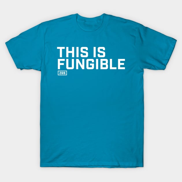This is Fungible T-Shirt by ZeroGameSense